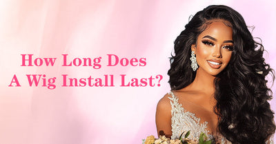 How Long Does A Wig Install Last?