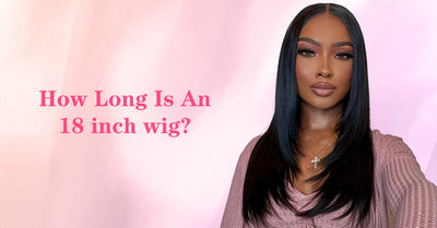 How Long Is An 18 Inch Wig?