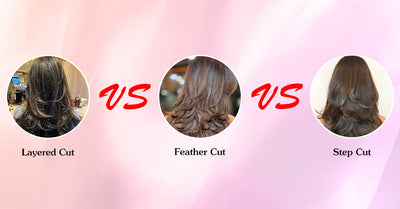 Layered Cut VS Feather Cut VS Step Cut: What Are The Differences Among Them?